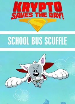 Krypto Saves the Day!: School Bus Scuffle