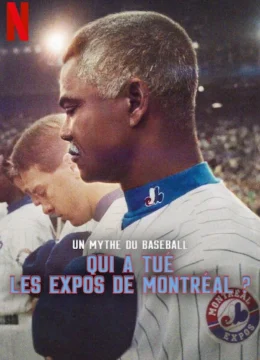 Xem Phim Montreal Expos Cái Kết Của Đội Tuyển Bóng Chày (Qui a tué les Expos de Montréal?) Vietsub HD Online