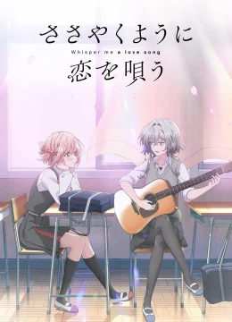 Xem Phim Khẽ Hát Lời Yêu (Sasayaku You ni Koi wo Utau) Vietsub HD Online