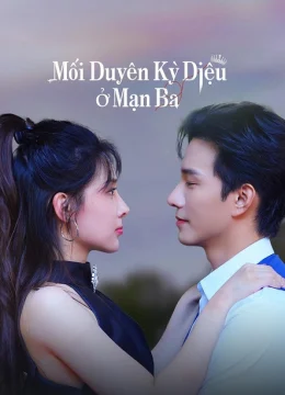 Xem Phim Mối duyên kỳ diệu ở Mạn Ba Vietsub HD Online