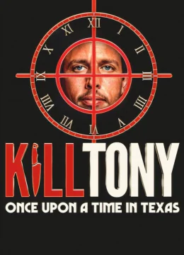 Giết Tony: Ngày xửa ngày xưa ở Texas