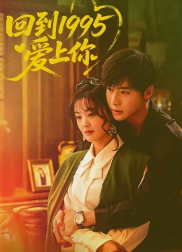 Xem Phim Quay Về Năm 1995 Để Yêu Em Vietsub HD Online