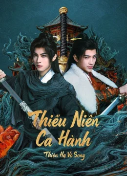 Xem Phim Thiếu Niên Ca Hành : Thiên Hạ Vô Song Vietsub HD Online