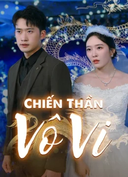 Xem Phim Chiến Thần Vô Vi Vietsub HD Online