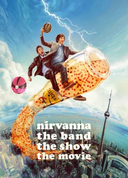 Xem Phim Nirvanna the Band the Show the Movie Vietsub HD Online