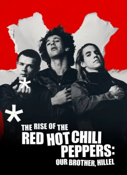Xem Phim Sự trỗi dậy của Red Hot Chili Peppers: Người anh em, Hillel Vietsub HD Online