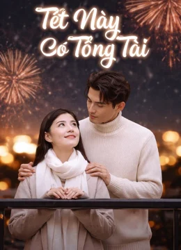 Xem Phim Tết Này Có Tổng Tài Vietsub HD Online