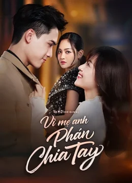 Xem Phim Vì Mẹ Anh Phán Chia Tay Vietsub HD Online